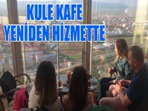 Kule Kafe yeniden hizmette...