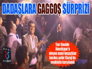 Dadaşlara Gaggoş sürprizi