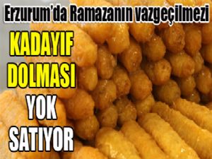 Erzurum'da Ramazanın vazgeçilmezi kadayıf dolması yok satıyor