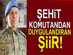 Şehit komutandan duygulandıran şiir