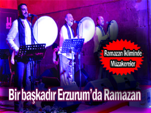 Bir başkadır Erzurum'da Ramazan