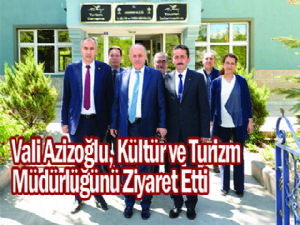 Vali Azizoğlu, Kültür ve Turizm Müdürlüğünü Ziyaret Etti