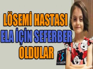 Lösemi hastası küçük Ela'ya kök hücre bulunabilmesi için hemşehrileri seferber oldu