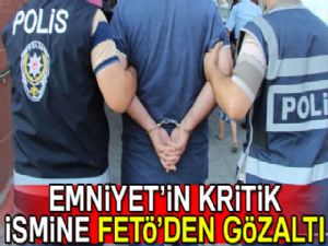 Emniyetin kritik biriminin şube müdürüne FETÖ'den gözaltı