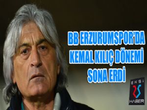 BB Erzurumspor'da Kemal Kılıç dönemi resmen sona erdi...