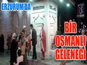 Erzurum'da bir Osmanlı geleneği...