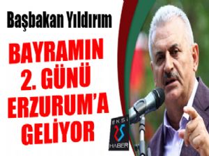 Başbakan Binali Yıldırım Erzurum'a geliyor...
