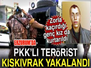 Erzurum'da PKK'lı terörist yakalandı, zorla kaçırdığı genç kızda kurtarıldı