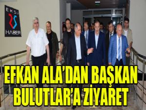 Efkan Ala'dan Başkan Bulutlar'a ziyaret...