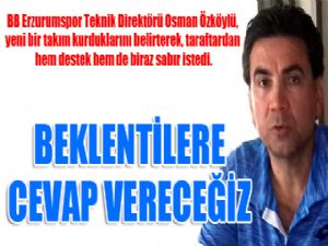 Özköylü: Beklentilere cevap vereceğiz...