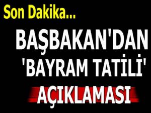 Başbakan'dan Bayram tatili açıklaması