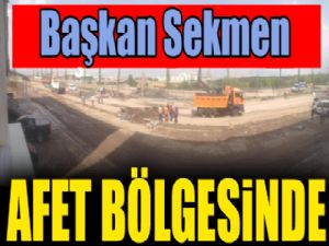 Başkan Sekmen afet bölgesinde