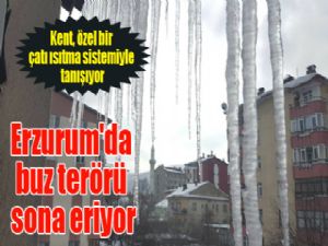 Erzurum'da buz terörü sona eriyor
