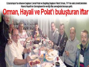 Polat, Orman ve Hayali iftarda buluştu...