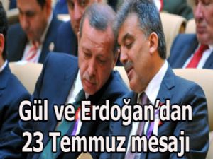 Gül ve Erdoğan'dan 23 Temmuz mesajı...