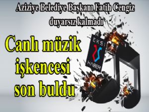 Başkan Cengiz duyarsız kalmadı: Canlı müzik işkencesi son buldu...