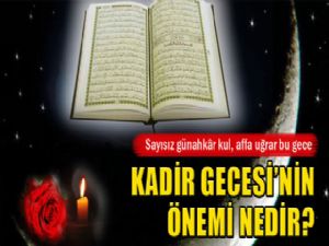 Kadir Gecesi'nin önemi nedir?