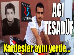 Acı tesadüf... Kardeşler aynı yerde...