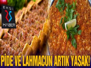 Pide ve lahmacun artık yasak...