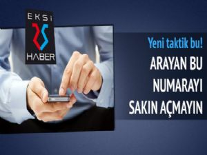 Arayan o numarayı sakın açmayın!