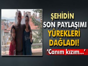 Şehidin son paylaşımı yürekleri dağladı