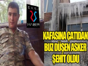 Başına buz düşen asker şehit oldu...