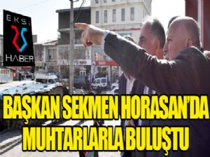 Başkan Sekmen, Horasan'da muhtarlarla buluştu...