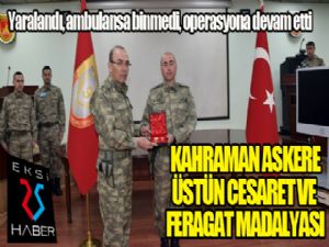 Kahraman askere üstün cesaret ve feragat madalyası...