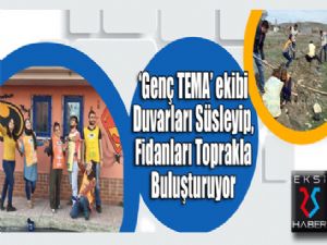 'Genç TEMA' Ekibi, Sosyal Yaşamı Destekliyor