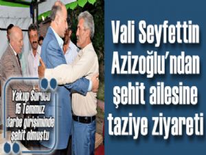 Vali Azizoğlu'ndan, şehit polis Yakup Sürücü'nün ailesine taziye