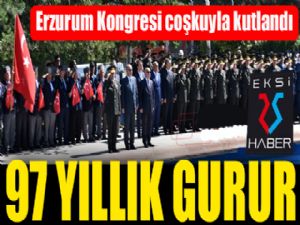Erzurum Kongresi'nin 97. yıldönümü coşkuyla kutlandı