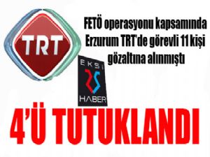 Erzurum'da TRT'de FETÖ operasyonu: 4 kişi tutuklandı...