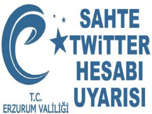 Erzurum Valiliği'nden sahte twitter hesabı uyarısı..