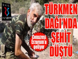 Türkmen Dağı'nda savaşan Erzurumlu şehit oldu