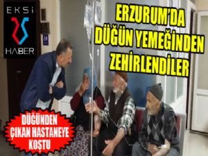 Erzurum'da düğün yemeğinden zehirlendiler..