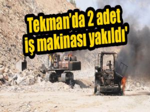 Tekman'da 2 adet iş makinası yakıldı