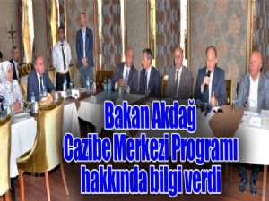Bakan Akdağ, Cazibe Merkezi hakkında bilgi verdi