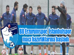 BB Erzurumspor, İstanbulspor maçı hazırlıklarına başladı