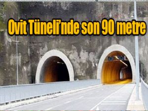 Ovit Tüneli'nde son 90 metre