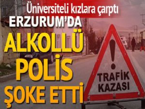 Erzurum'da öğrencilere çarpan alkollü polis 'kusursuz' çıktı!