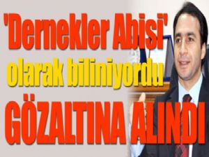 'Dernekler abisi' olarak biliniyordu! Gözaltına alındı...