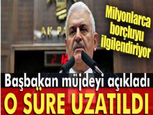 Binali Yıldırım'dan milyonlarca borçluya müjde