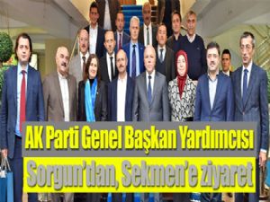 AK Parti Genel Başkan Yardımcısı Sorgun'dan, Sekmen'e ziyaret