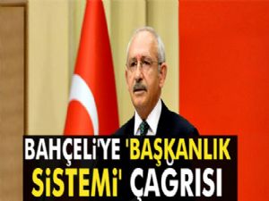 Kılıçdaroğlu'ndan Bahçeli'ye 'başkanlık sistemi' çağrısı
