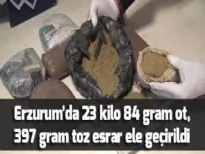 Erzurum'da 23 kilo 84 gram ot, 397 gram toz esrar ele geçirildi