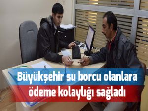 Büyükşehir su borcu olanlara ödeme kolaylığı sağladı