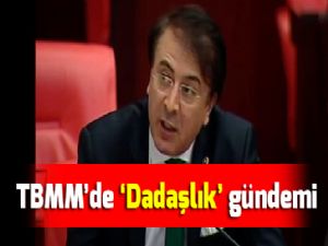  TBMM'de 'Dadaşlık' gündemi