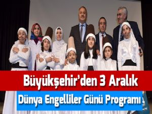 Büyükşehir'den 3 Aralık Dünya Engelliler Günü Programı