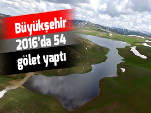 Büyükşehir 2016'da 54 gölet yaptı