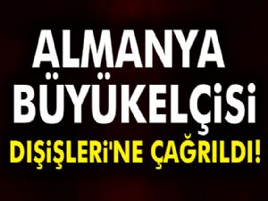 Almanya Büyükelçisi Dışişleri'ne çağrıldı